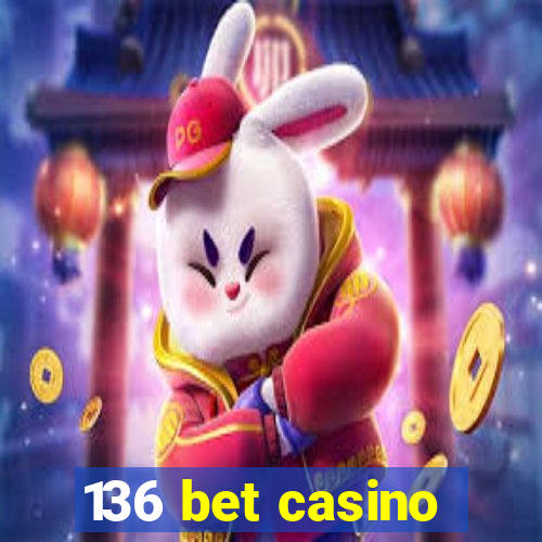 136 bet casino